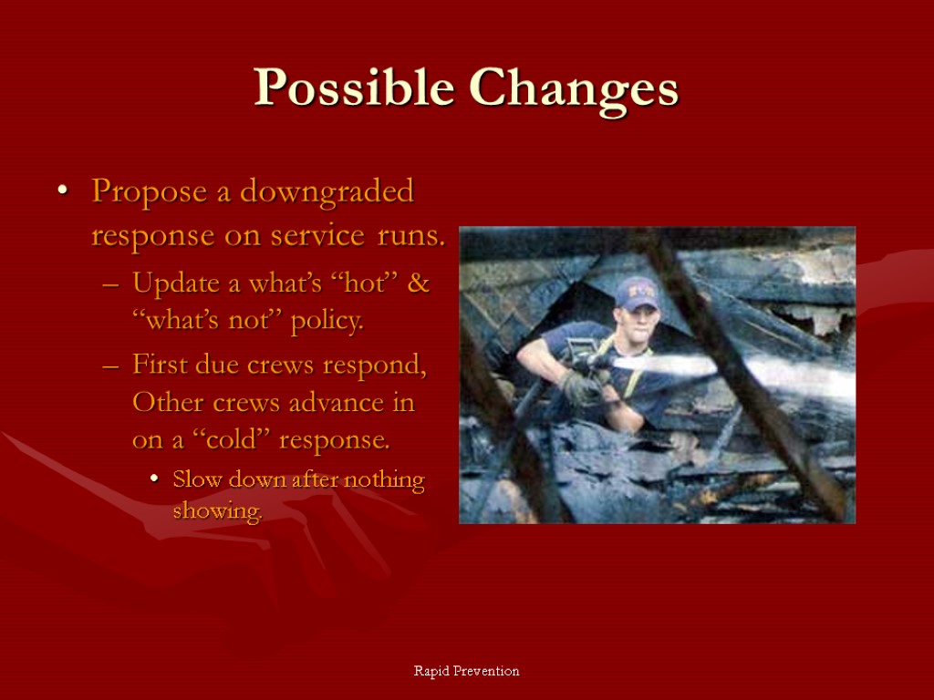 Rapid Prevention Possible Changes Propose a downgraded response on service runs. Update a what’s
